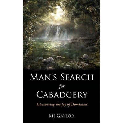 Man's Search for Cabadgery - by  Mj Gaylor (Paperback)