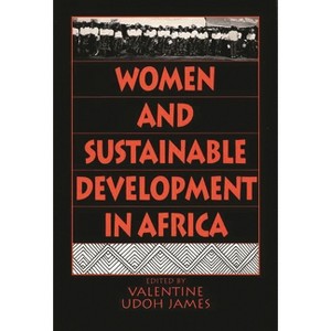 Women and Sustainable Development in Africa - by  Valentine Udoh James (Paperback) - 1 of 1