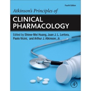 Atkinson's Principles of Clinical Pharmacology - 4th Edition by  Shiew-Mei Huang & Juan J L Lertora & Paolo Vicini & Arthur J Atkinson Jr (Hardcover) - 1 of 1