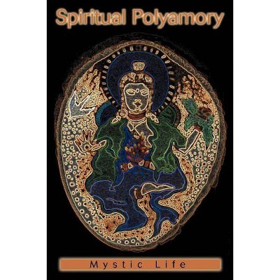 Spiritual Polyamory - by  Mystic Life (Paperback)