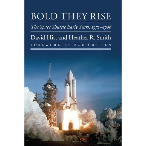 Bold They Rise - (Outward Odyssey: A People's History of Spaceflight) by  David Hitt & Heather R Smith (Paperback) - image 1 of 1