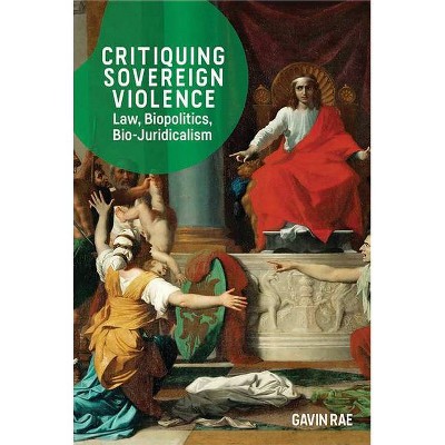 Critiquing Sovereign Violence - by  Gavin Rae (Hardcover)