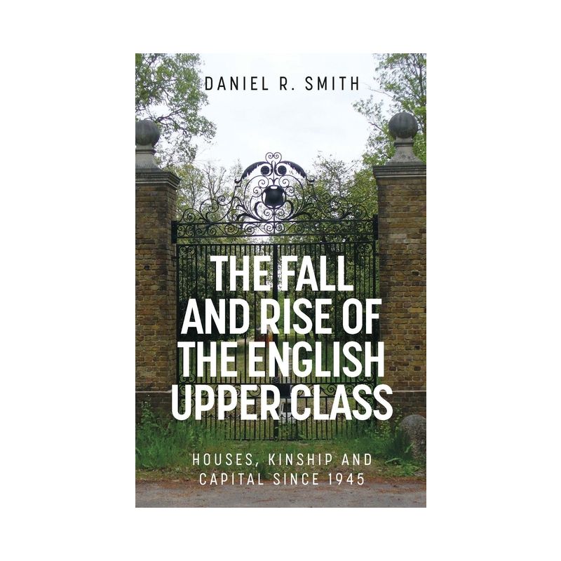 The Fall and Rise of the English Upper Class - by  Daniel R Smith (Hardcover), 1 of 2