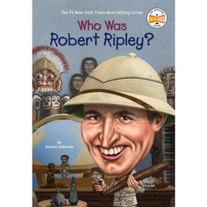 Who Was Robert Ripley? - (Who Was?) by  Kirsten Anderson & Who Hq (Paperback) - 1 of 1