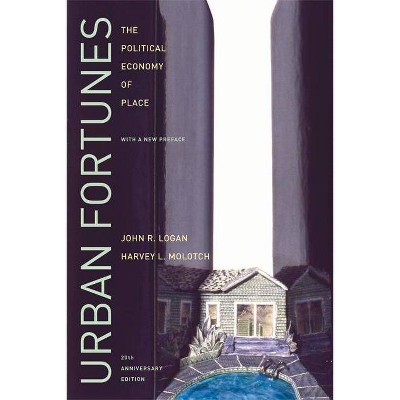 Urban Fortunes - by  John R Logan & Harvey Molotch (Paperback)