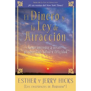 El Dinero y La Ley De Atraccion - by  Esther Hicks & Jerry Hicks (Paperback) - 1 of 1