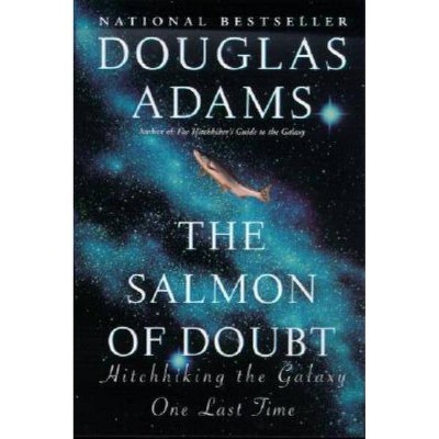 The Salmon of Doubt - (Hitchhiker's Guide to the Galaxy) by  Douglas Adams (Paperback)