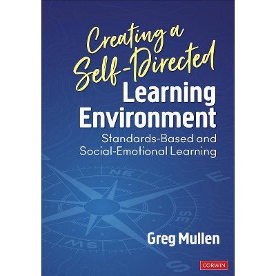 Creating a Self-Directed Learning Environment - by  Greg Mullen (Paperback)