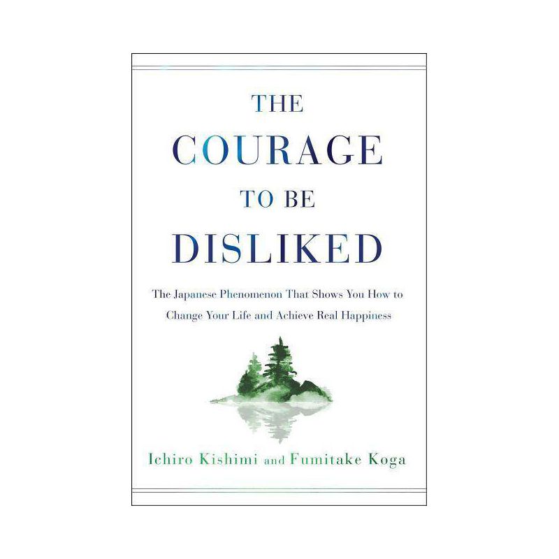 The Courage to Be Disliked - by Ichiro Kishimi & Fumitake Koga, 1 of 2