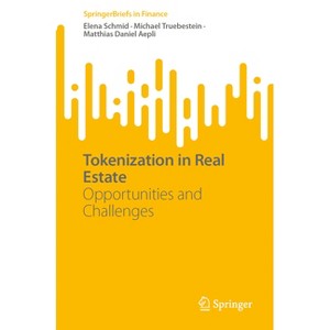 Tokenization in Real Estate - (Springerbriefs in Finance) by  Elena Schmid & Michael Truebestein & Matthias Daniel Aepli (Paperback) - 1 of 1