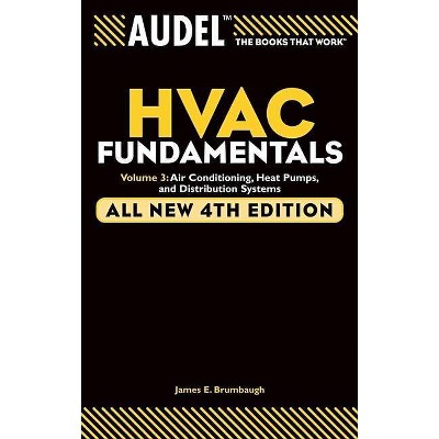Audel HVAC Fundamentals Volume 3 Air-Conditioning, Heat Pumps, and Distribution Systems - (Audel Technical Trades) 4th Edition by  James E Brumbaugh