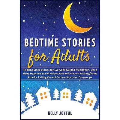 Bedtime Stories for Adults - (Education and Relaxing Stories for the Soul) by  Kelly Joyful & Evelyn Montessori (Paperback)