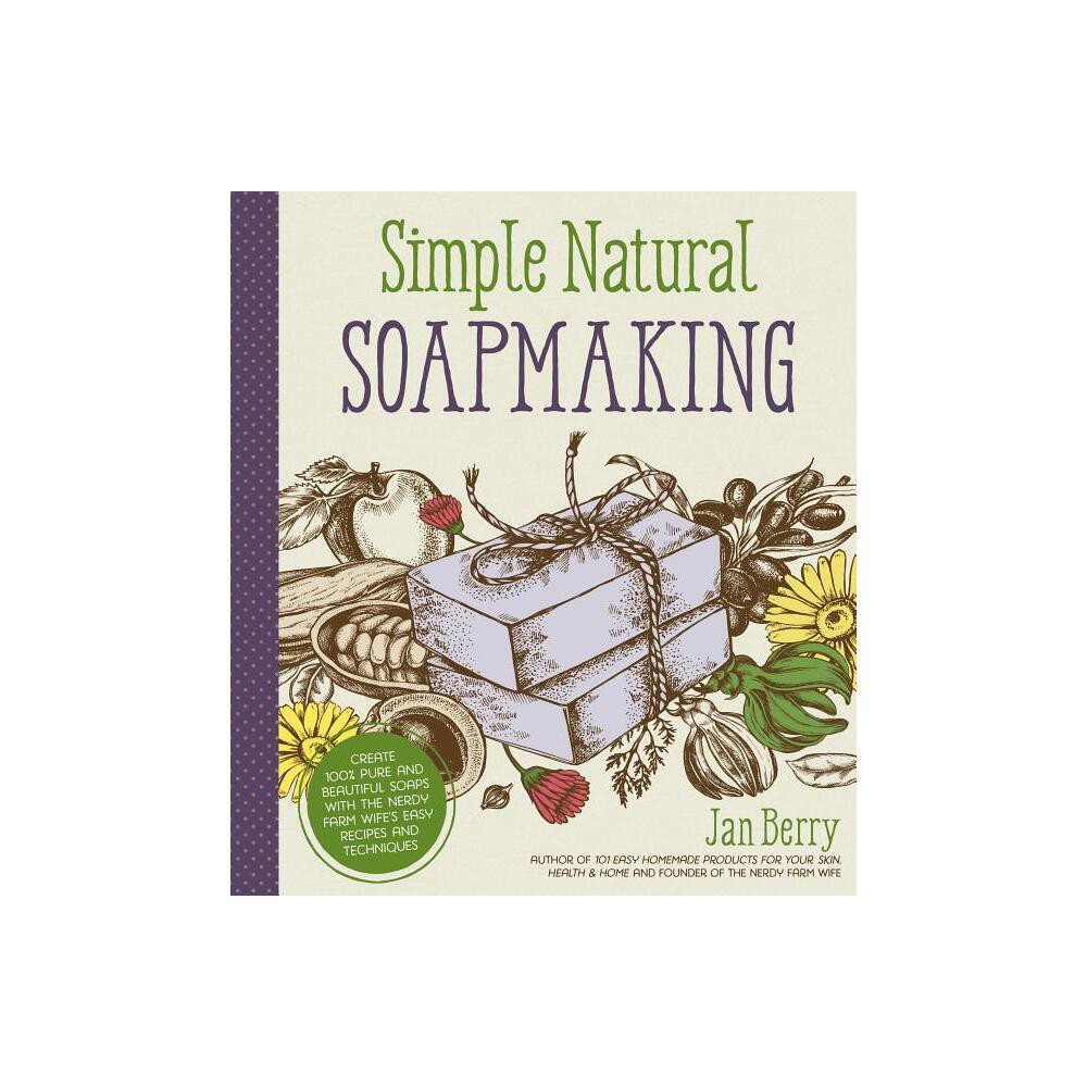 Simple & Natural Soapmaking - by Jan Berry (Paperback)