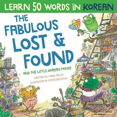 The Fabulous Lost & Found and the little Korean mouse - by  Mark Pallis (Paperback)