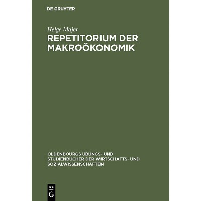 Repetitorium der Makroökonomik - (Oldenbourgs Übungs- Und Studienbücher der Wirtschafts- Und S) 6th Edition by  Helge Majer (Hardcover)