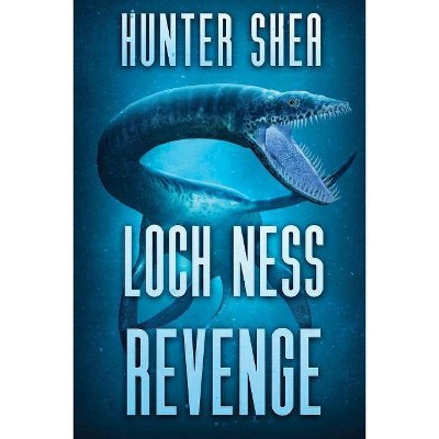 Loch Ness Revenge - by  Hunter Shea (Paperback)