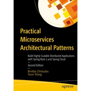 Practical Microservices Architectural Patterns - 2nd Edition by  Binildas Christudas & Tarun Telang (Paperback) - 1 of 1