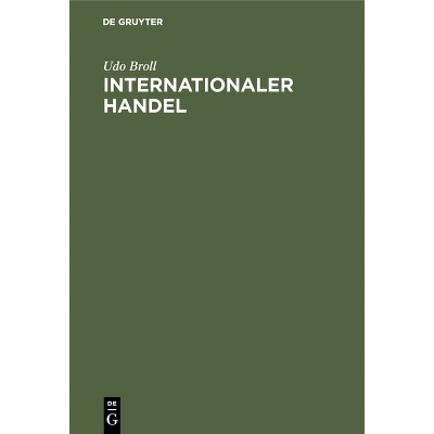 Internationaler Handel - 2nd Edition by  Udo Broll (Hardcover)
