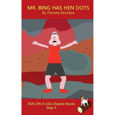 Mr. Bing Has Hen Dots Chapter Book - (Dog on a Log Chapter Books) by  Pamela Brookes (Paperback)