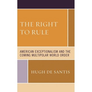 Right to Rule - by  Hugh de Santis & Hugh De Santis (Paperback) - 1 of 1