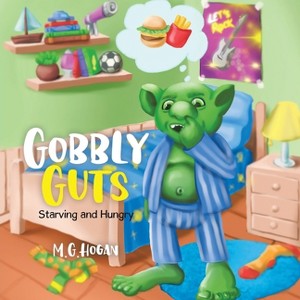 Gobbly Guts - by  M G Hogan (Paperback) - 1 of 1