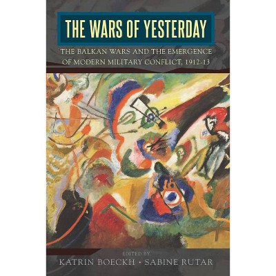 The Wars of Yesterday - by  Katrin Boeckh & Sabine Rutar (Paperback)