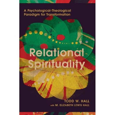 Relational Spirituality - (Christian Association for Psychological Studies Books) by  Todd W Hall (Hardcover)