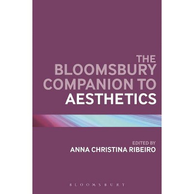 The Bloomsbury Companion to Aesthetics - (Bloomsbury Companions) by  Anna Christina Ribeiro (Paperback)