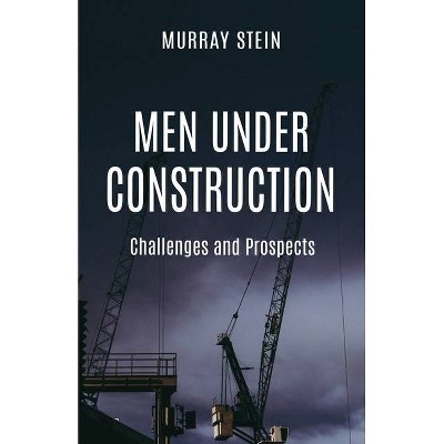 Men Under Construction - by  Murray Stein (Paperback)