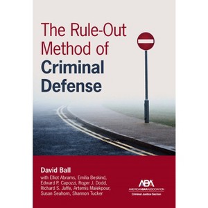 The Rule-Out Method of Criminal Defense - by  David Ball (Paperback) - 1 of 1