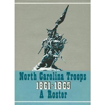 North Carolina Troops, 1861-1865: A Roster, Volume 18 - by  Matthew Brown & Michael Coffey (Hardcover)