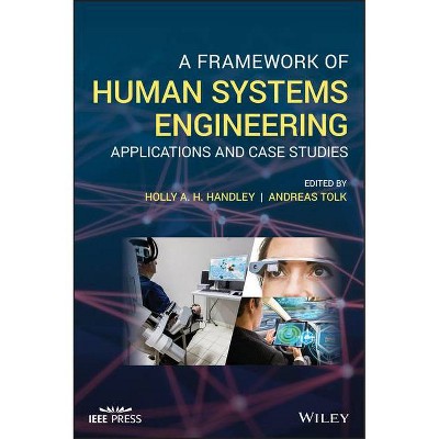 A Framework of Human Systems Engineering - by  Holly A H Handley & Andreas Tolk (Hardcover)