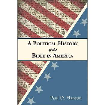 A Political History of the Bible in America - by  Paul D Hanson (Paperback)