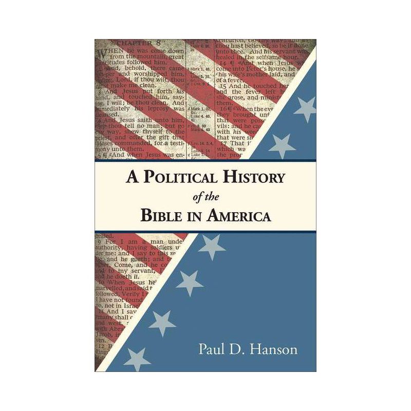 A Political History of the Bible in America - by  Paul D Hanson (Paperback), 1 of 2
