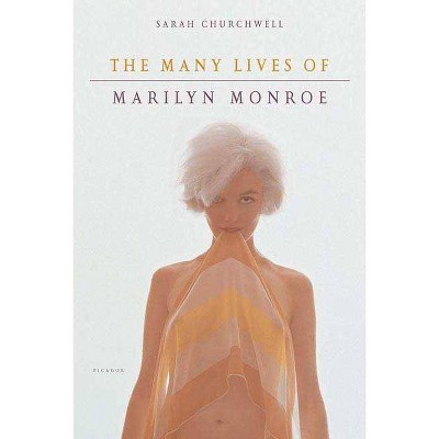 The Many Lives of Marilyn Monroe - Annotated by  Sarah Churchwell (Paperback)