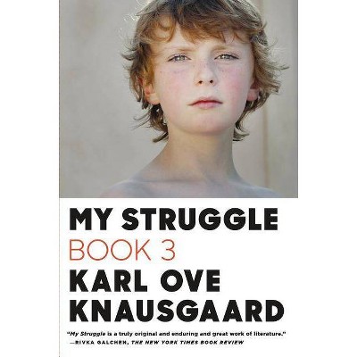 My Struggle, Book 3 - by  Karl Ove Knausgaard (Paperback)