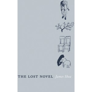 The Lost Novel - by  James Shea (Paperback) - 1 of 1
