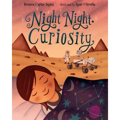 Night Night, Curiosity - by  Brianna Caplan Sayres (Hardcover)