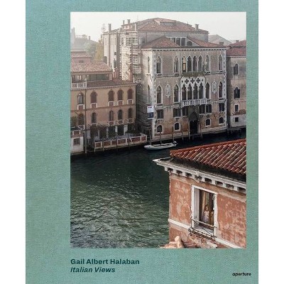 Gail Albert Halaban: Italian Views - (Hardcover)