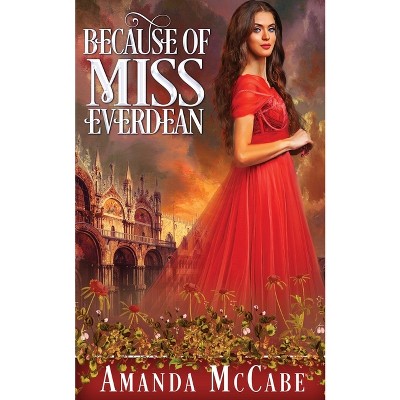 Because of Miss Everdean - by  Amanda McCabe (Paperback)