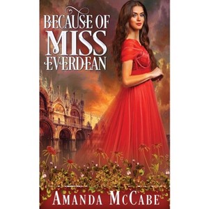 Because of Miss Everdean - by  Amanda McCabe (Paperback) - 1 of 1