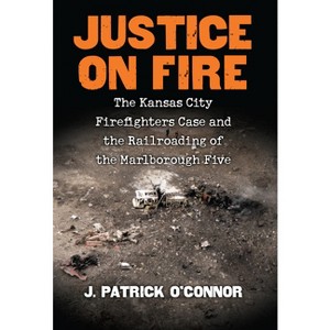 Justice on Fire - by  J Patrick O'Connor (Hardcover) - 1 of 1