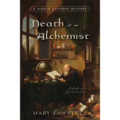 Death of an Alchemist - (Bianca Goddard Mysteries) by  Mary Lawrence (Paperback)