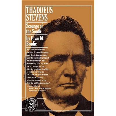 Thaddeus Stevens - by  Fawn M Brodie (Paperback)