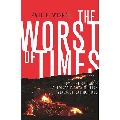 The Worst of Times - by  Paul B Wignall (Paperback)