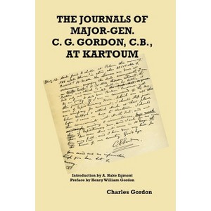The Journals of Major-Gen. C. G. Gordon, C.B., At Kartoum - by  Charles George Gordon (Paperback) - 1 of 1