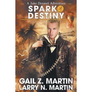 Spark of Destiny - by  Gail Z Martin & Larry N Martin (Paperback) - 1 of 1