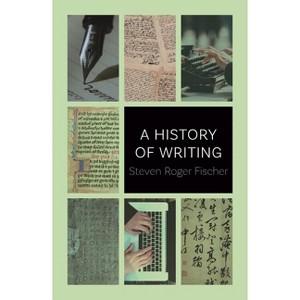 A History of Writing - by  Steven Roger Fischer (Paperback) - 1 of 1