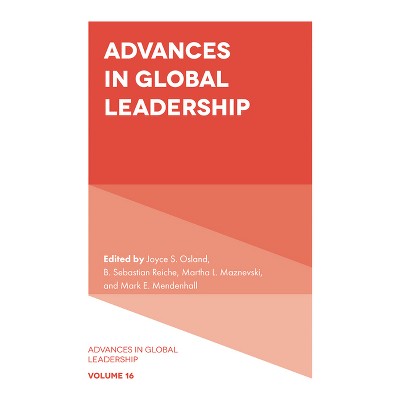 Advances in Global Leadership - by  Joyce S Osland & B Sebastian Reiche & Martha L Maznevski & Mark E Mendenhall (Hardcover)