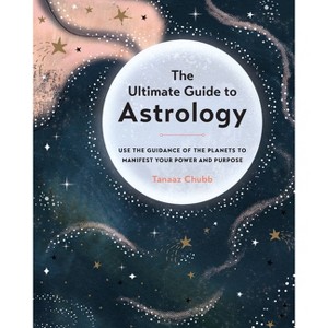 The Ultimate Guide to Astrology - (Ultimate Guide To...) by  Tanaaz Chubb (Paperback) - 1 of 1